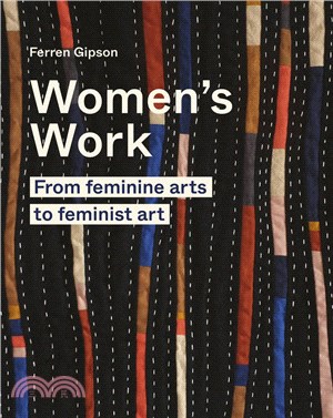 Women's Work: From Feminine Arts to Feminist Art