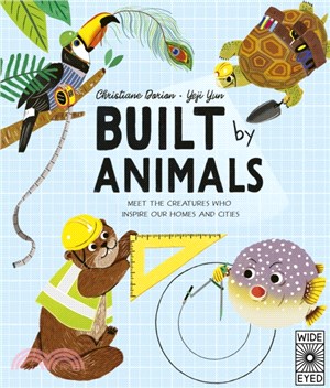 Built by animals : meet the ...