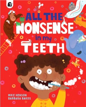 All the nonsense in my teeth...