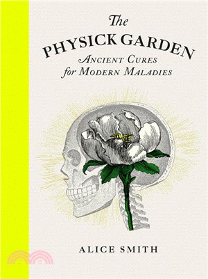 The Physick Garden: Ancient Cures for Modern Maladies
