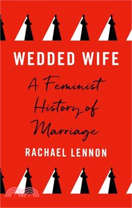Wedded Wife: A Feminist History of Marriage