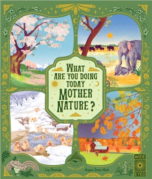 What Are You Doing Today, Mother Nature? : Travel the world with 48 nature stories, for every month of the year