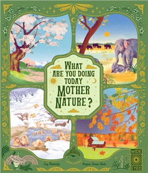 What Are You Doing Today, Mother Nature?: Travel the world with 48 nature stories, for every month of the year
