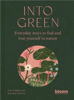 Into Green：Everyday ways to find and lose yourself in nature