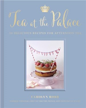 Tea at the Palace：50 Delicious Recipes for Afternoon Tea
