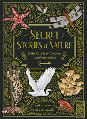 Secret Stories of Nature: A Field Guide to Uncover Our Planet's Past