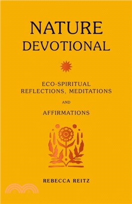 Nature Devotional: Eco-Spiritual Reflections, Meditations and Affirmations