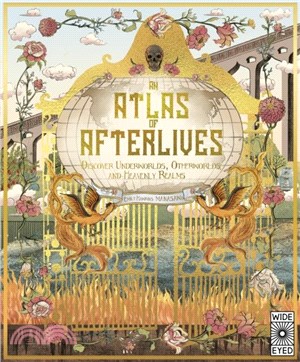 An Atlas of Afterlives：Discover Underworlds, Otherworlds and Heavenly Realms