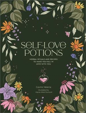 Self-Love Potions: Herbal Recipes & Rituals to Make You Fall in Love with You