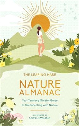 The Leaping Hare Nature Almanac: Your Yearlong Mindful Guide to Reconnecting with Nature