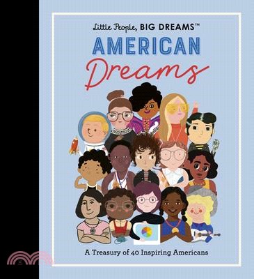 Little People, Big Dreams: American Dreams: A Treasury of 40 Inspiring Americans