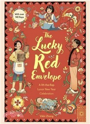 The Lucky Red Envelope: A Lift-The-Flap Lunar New Year Celebration: A Lift-The-Flap Lunar New Year Celebration