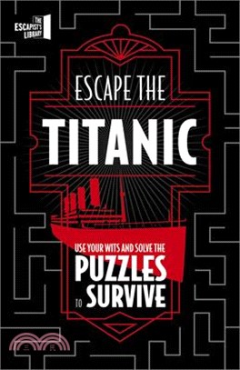Escape the Titanic: Use Your Wits and Courage to Escape