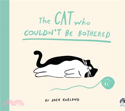 The Cat Who Couldn't Be Bothered (March/April 2024 Kids' Indie Next Picture Book Pick)
