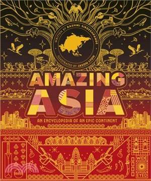 Amazing Asia: An Encyclopedia of an Epic Continent