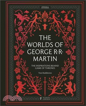 The Worlds of George RR Martin: The Inspirations Behind Game of Thrones