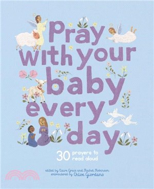 Pray With Your Baby Every Day：30 prayers to read aloud