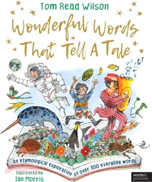 Wonderful Words That Tell a Tale：An etymological exploration of over 100 everyday words