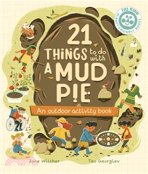 21 Things to Do With a Mud Pie：An Outdoor Activity Book