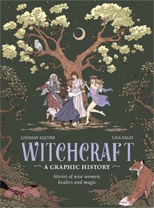 Witchcraft: A Graphic History: Stories of Wise Women, Healers and Magic