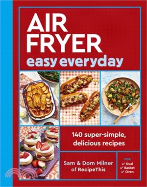 Air Fryer Easy Everyday: 140 Super-Simple, Delicious Recipes
