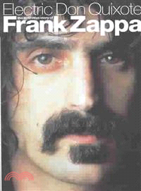 Electric Don Quixote—The Definitive Story of Frank Zappa