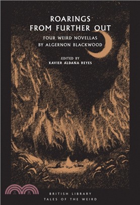 Roarings from Further Out：Four Weird Novellas by Algernon Blackwood