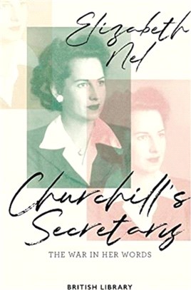Churchill's Secretary: The War in Her Words
