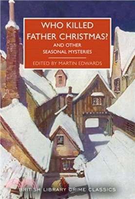 Who Killed Father Christmas?：And Other Seasonal Mysteries
