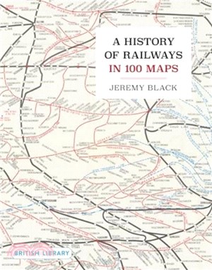 A History of Railways in 100 Maps