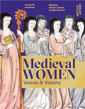 Medieval Women：Voices & Visions: The Book of the British Library Exhibition