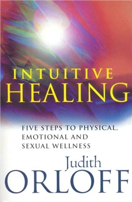 Intuitive Healing：Five steps to physical, emotional and sexual wellness