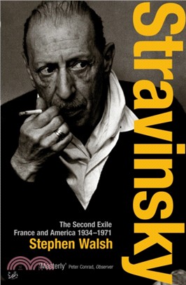 Stravinsky (Volume 2)：The Second Exile: France and America, 1934 - 1971