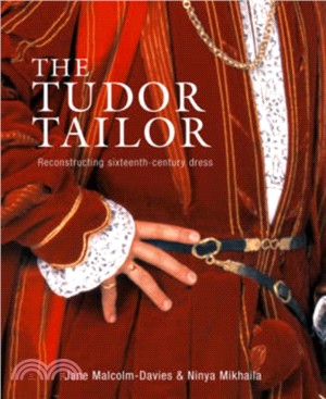 The Tudor Tailor：Reconstructing Sixteenth-Century Dress