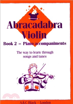Abracadabra Violin Book 2 (Piano Accompaniments)：The Way to Learn Through Songs and Tunes