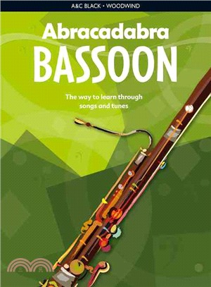 Abracadabra Bassoon (Pupil's Book)：The Way to Learn Through Songs and Tunes