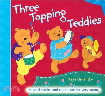 Three Tapping Teddies：Musical Stories and Chants for the Very Young