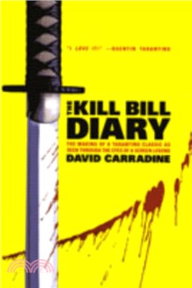 The "Kill Bill" Diary：The Making of a Tarantino Classic as Seen Through the Eyes of a Screen Legend