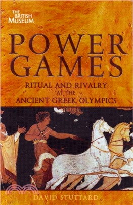 Power Games: Ritual and Rivalry at the Ancient Greek Olympics