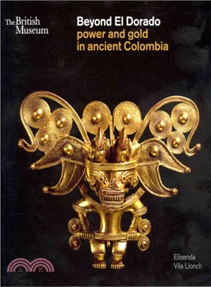 Beyond El Dorado: Power and Gold in Ancient Colombia