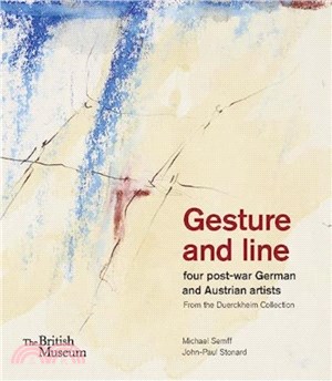 Gesture and line：four post-war German and Austrian artists from the Duerckheim Collection