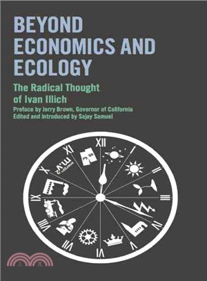 Beyond Economics and Ecology ─ The Radical Thought of Ivan Illich