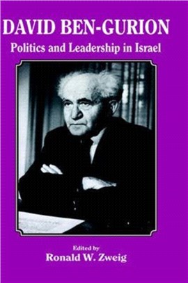 David Ben-Gurion: Politics and Leadership in Israel