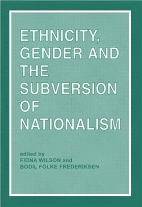 Ethnicity, Gender, and the Subversion of Nationalism