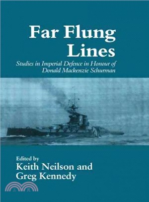 Fair Flung Lines : Studies in Imperial Defence in Honour of Donald Mackenzie Schurman