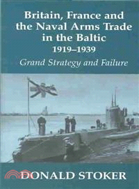 Britain, France and the Naval Arms Trade in the Baltic 1919-1939 ― Grand Strategy and Failure