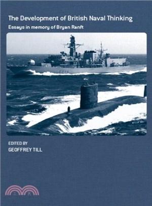 The Development of British Naval Thinking ― Essays in Memory of Bryan McLaren Ranft