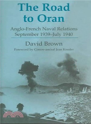 The Road to Oran ― Anglo-French Naval Relations, September 1939-July 1980