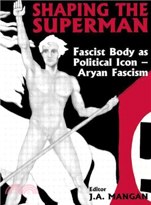 Shaping the Superman ─ Fascist Body As Political Icon : Aryan Fascism