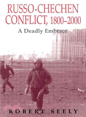 Russo-Chechen Conflict 1800-2000 ― A Deadly Embrace